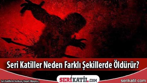 Seri katiller neden farklı şekillerde öldürür?